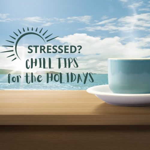 STRESSED? GET YOUR CHILL ON FOR THE HOLIDAYS